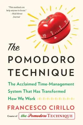 Technika Pomodoro: Uznany system zarządzania czasem, który zmienił sposób, w jaki pracujemy - The Pomodoro Technique: The Acclaimed Time-Management System That Has Transformed How We Work