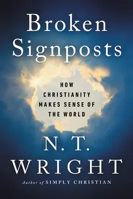 Złamane drogowskazy: Jak chrześcijaństwo rozumie świat - Broken Signposts: How Christianity Makes Sense of the World