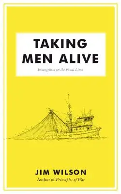 Taking Men Alive: Ewangelizacja na pierwszej linii frontu - Taking Men Alive: Evangelism on the Front Lines