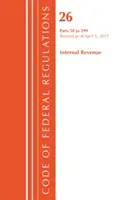 Code of Federal Regulations, Title 26 Internal Revenue 50-299, zmieniony od 1 kwietnia 2017 r. (Office of The Federal Register (U.S.)) - Code of Federal Regulations, Title 26 Internal Revenue 50-299, Revised as of April 1, 2017 (Office Of The Federal Register (U.S.))