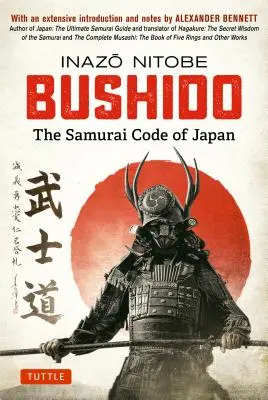 Bushido: Japoński kodeks samurajów: Z obszernym wstępem i notatkami Alexandra Bennetta - Bushido: The Samurai Code of Japan: With an Extensive Introduction and Notes by Alexander Bennett