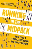 Running in the Midpack: Jak być silnym, odnoszącym sukcesy i szczęśliwym biegaczem - Running in the Midpack: How to Be a Strong, Successful and Happy Runner