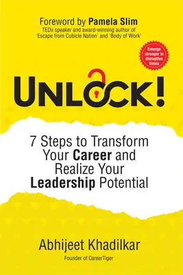 Unlock!: 7 kroków do transformacji kariery i wykorzystania potencjału przywódczego - Unlock!: 7 Steps to Transform Your Career and Realize Your Leadership Potential