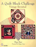 Wyzwanie Quilt Block: Vintage Revisited - A Quilt Block Challenge: Vintage Revisited