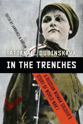 W okopach: Historia rosyjskiej żołnierki z czasów I wojny światowej - In the Trenches: A Russian Woman Soldier's Story of World War I