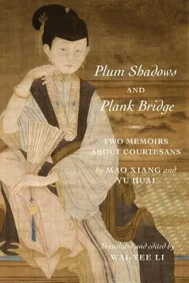 Plum Shadows i Plank Bridge: Dwa wspomnienia o kurtyzanach - Plum Shadows and Plank Bridge: Two Memoirs about Courtesans