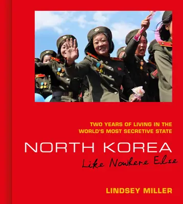 Korea Północna: Jak nigdzie indziej: Dwa lata życia w najbardziej tajnym państwie świata - North Korea: Like Nowhere Else: Two Years of Living in the World's Most Secretive State