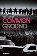 Common Ground - Historia Greenham - Common Ground - The Story of Greenham