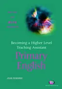 Zostań asystentem nauczyciela wyższego poziomu: angielski podstawowy - Becoming a Higher Level Teaching Assistant: Primary English