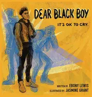 Drogi Czarny Chłopcze: Płacz jest w porządku - Dear Black Boy: It's Ok to Cry