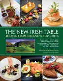 Nowy irlandzki stół: Przepisy najlepszych irlandzkich szefów kuchni - The New Irish Table: Recipes from Ireland's Top Chefs