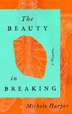 Piękno w zerwaniu: Pamiętnik - The Beauty in Breaking: A Memoir