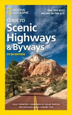 National Geographic Guide to Scenic Highways and Byways, wydanie 5: The 300 Best Drives in the U.S. - National Geographic Guide to Scenic Highways and Byways, 5th Edition: The 300 Best Drives in the U.S.