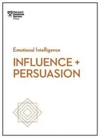 Wywieranie wpływu i perswazja (HBR Emotional Intelligence Series) - Influence and Persuasion (HBR Emotional Intelligence Series)