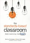 Klasa oparta na standardach: Uczyń z nauki cel - The Standards-Based Classroom: Make Learning the Goal