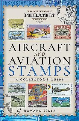 Samoloty i znaczki lotnicze: Przewodnik kolekcjonera - Aircraft and Aviation Stamps: A Collector's Guide