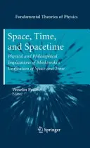 Przestrzeń, czas i czasoprzestrzeń: Fizyczne i filozoficzne implikacje unifikacji przestrzeni i czasu Minkowskiego - Space, Time, and Spacetime: Physical and Philosophical Implications of Minkowski's Unification of Space and Time