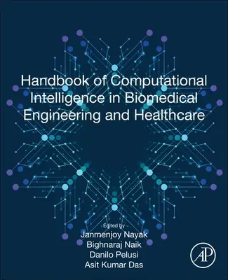 Podręcznik inteligencji obliczeniowej w inżynierii biomedycznej i opiece zdrowotnej - Handbook of Computational Intelligence in Biomedical Engineering and Healthcare