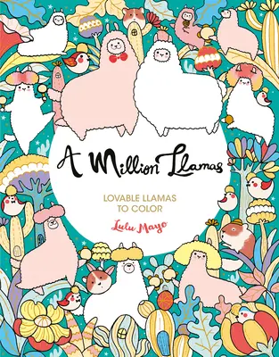 Milion lam: Urocze lamy do pokolorowania - A Million Llamas: Lovable Llamas to Color