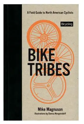 Plemiona rowerowe: Przewodnik terenowy po rowerzystach Ameryki Północnej - Bike Tribes: A Field Guide to North American Cyclists