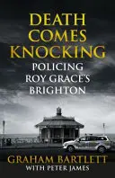 Śmierć puka: Policing Roy Grace's Brighton - Death Comes Knocking: Policing Roy Grace's Brighton