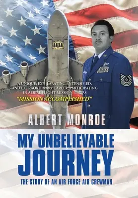 Moja niewiarygodna podróż: Historia załoganta sił powietrznych - My Unbelievable Journey: The Story of an Air Force Air Crewman