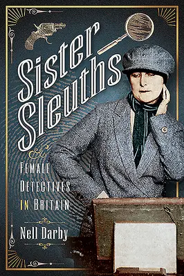 Sister Sleuths: Kobiety detektywi w Wielkiej Brytanii - Sister Sleuths: Female Detectives in Britain