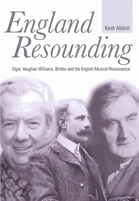 England Resounding: Elgar, Vaughan Williams, Britten i angielski renesans muzyczny - England Resounding: Elgar, Vaughan Williams, Britten and the English Musical Renaissance