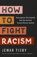 Jak walczyć z rasizmem - Odważne chrześcijaństwo i podróż w kierunku sprawiedliwości rasowej - How to Fight Racism - Courageous Christianity and the Journey Toward Racial Justice