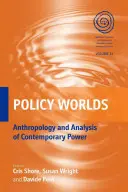 Światy polityki: antropologia i analiza współczesnej władzy - Policy Worlds: Anthropology and the Analysis of Contemporary Power