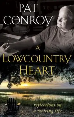 A Lowcountry Heart: Refleksje na temat życia pisarskiego - A Lowcountry Heart: Reflections on a Writing Life