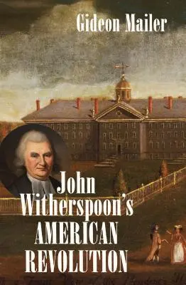 Amerykańska rewolucja Johna Witherspoona - John Witherspoon's American Revolution