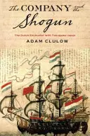 Kompania i szogun: Holenderskie spotkanie z Japonią Tokugawa - Company and the Shogun: The Dutch Encounter with Tokugawa Japan