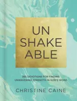 Niezachwiany: 365 nabożeństw, aby znaleźć niezachwianą siłę w Słowie Bożym - Unshakeable: 365 Devotions for Finding Unwavering Strength in God's Word