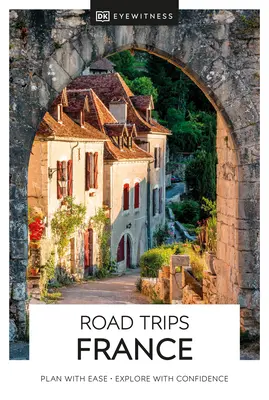 DK Eyewitness Road Trips Francja - DK Eyewitness Road Trips France