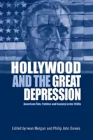 Hollywood i Wielki Kryzys: Amerykański film, polityka i społeczeństwo w latach trzydziestych XX wieku - Hollywood and the Great Depression: American Film, Politics and Society in the 1930s