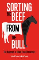 Oddzielanie wołowiny od byka: Nauka kryminalistyki oszustw żywnościowych - Sorting the Beef from the Bull: The Science of Food Fraud Forensics