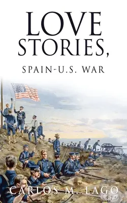 Historie miłosne, wojna hiszpańsko-amerykańska - Love Stories, Spain-U.S. War