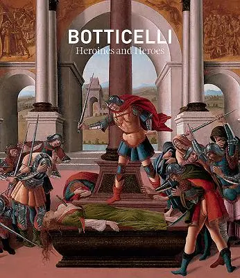 Botticelli: Bohaterki i bohaterowie - Botticelli: Heroines and Heroes