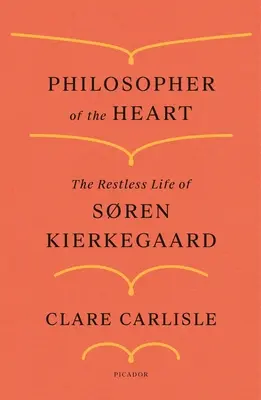 Filozof serca: Niespokojne życie Sorena Kierkegaarda - Philosopher of the Heart: The Restless Life of Sren Kierkegaard