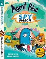 Czytaj z Oxfordem: Etap 6: Komiksy: Agent Blue, Spy Pigeon - Read with Oxford: Stage 6: Comic Books: Agent Blue, Spy Pigeon