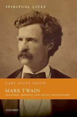 Mark Twain: Kaznodzieja, prorok i filozof społeczny - Mark Twain: Preacher, Prophet, and Social Philosopher