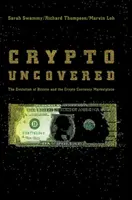 Crypto Uncovered: Ewolucja Bitcoina i rynku kryptowalut - Crypto Uncovered: The Evolution of Bitcoin and the Crypto Currency Marketplace