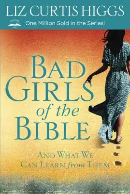 Złe dziewczyny z Biblii: I czego możemy się od nich nauczyć - Bad Girls of the Bible: And What We Can Learn from Them