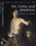 Sztuka, zbrodnia i szaleństwo: Gesualdo, Caravaggio, Genet, Van Gogh, Artaud - Art, Crime and Madness: Gesualdo, Caravaggio, Genet, Van Gogh, Artaud