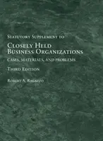 Organizacje biznesowe w bliskim sąsiedztwie - przypadki, materiały i problemy, suplement ustawowy - Closely Held Business Organizations - Cases, Materials, and Problems, Statutory Supplement