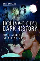 Mroczna historia Hollywood: Skandale na srebrnym ekranie - Hollywood's Dark History: Silver Screen Scandals