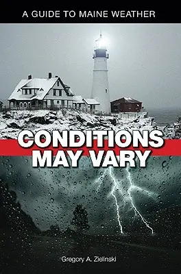 Warunki mogą się różnić: Przewodnik po pogodzie w Maine - Conditions May Vary: A Guide to Maine Weather