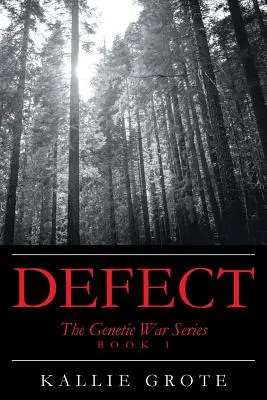 Defekt: Księga 1: Seria wojny genetycznej - Defect: Book 1: The Genetic War Series