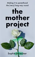 Projekt Matka - Rodzicielstwo na (bardzo) długiej drodze - Mother Project - Making it to Parenthood the (Very) Long Way Round